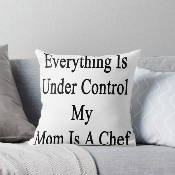 Aperçu de l'œuvre Everything Is Under Control My Mom Is A Chef  créée et vendue par supernova23.