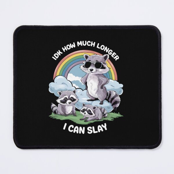 Item preview, Idk How Much Longer I Can Slay Funny Raccoon designed and sold by HeadTurningArt.