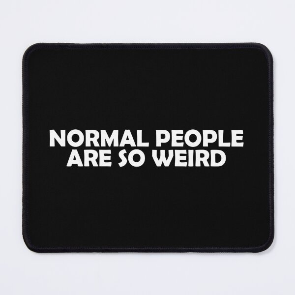 Item preview, Normal people are so weird designed and sold by muchhappier.