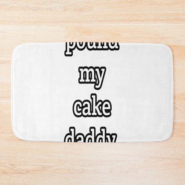 Item preview, pound my cake daddy  designed and sold by MKshoper.