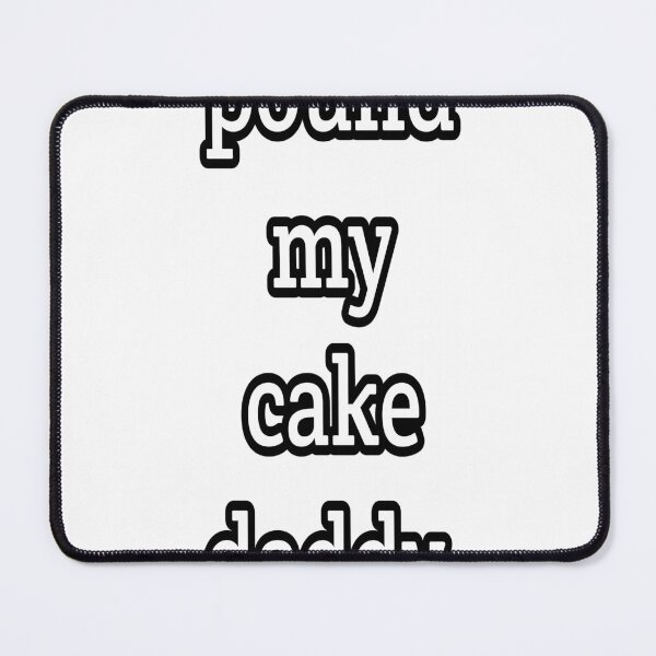 Item preview, pound my cake daddy  designed and sold by MKshoper.