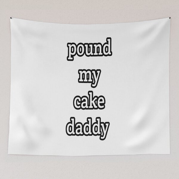 Item preview, pound my cake daddy  designed and sold by MKshoper.