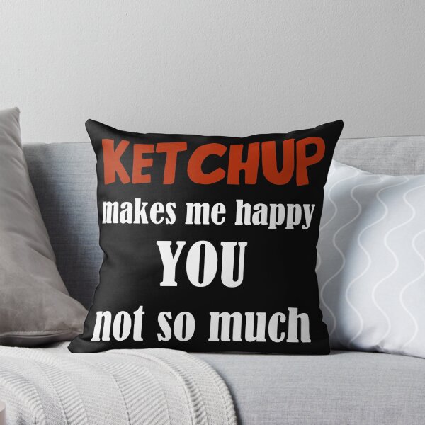 Item preview, Ketchup Makes Me Happy You Not So Much designed and sold by evahhamilton.