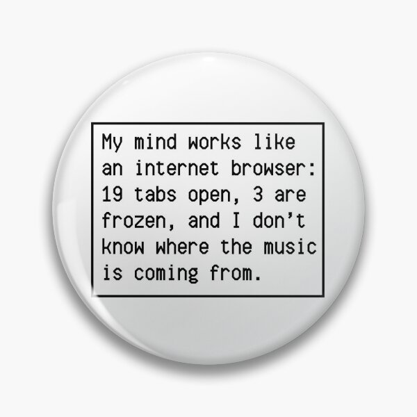 Item preview, My mind works like an internet browser! designed and sold by mksjr.