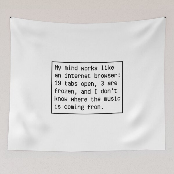 Item preview, My mind works like an internet browser! designed and sold by mksjr.