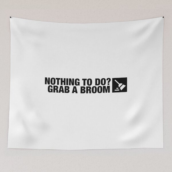 Item preview, Nothing To Do? Grab A Broom designed and sold by Essential Construction.