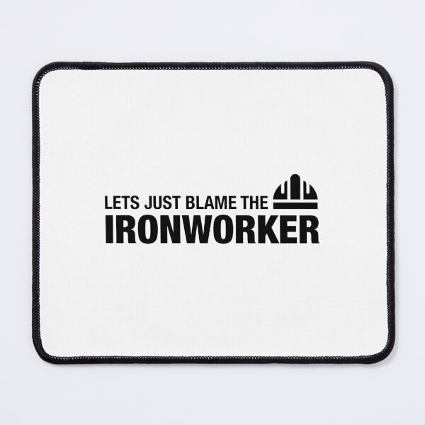 Item preview, Let’s Just Blame The Ironworker designed and sold by Essential Construction.
