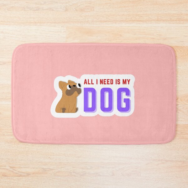 Item preview, All I Need Is My Dog designed and sold by oonproducts.