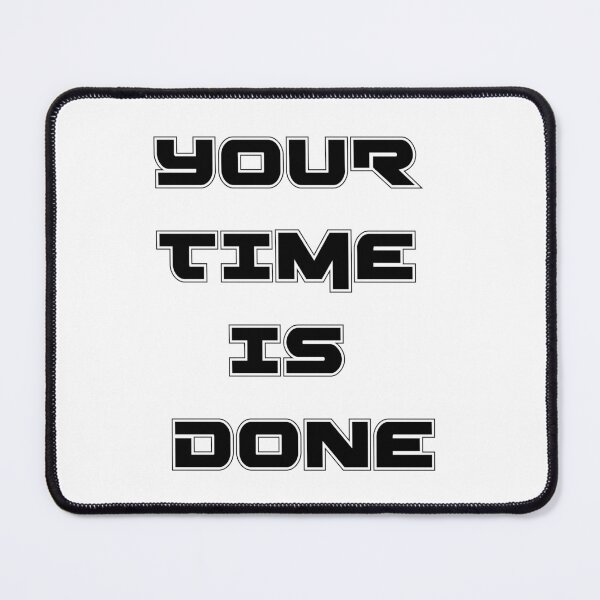 Item preview, YOUR TIME IS DONE designed and sold by wafa80.
