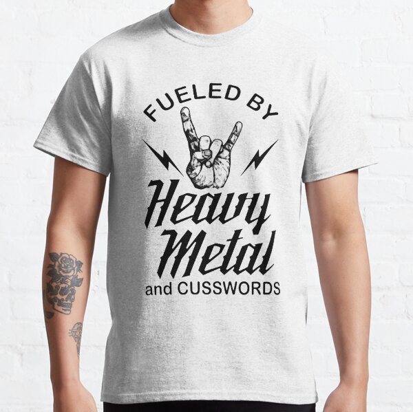 Fueled by heavy metal and cusswords Classic T-Shirt