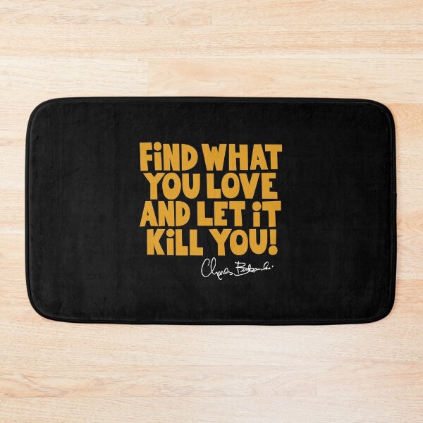 Item preview, Bukowski Quote: Find What You Love - Bold Block Letters designed and sold by Boogosh.
