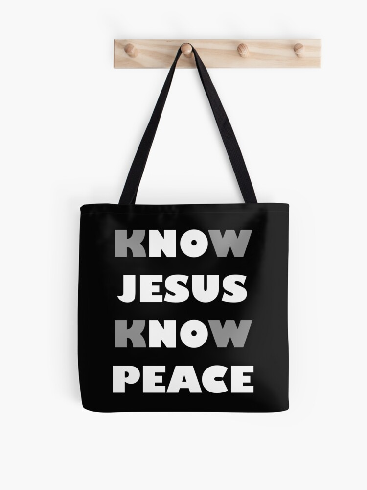 Know Jesus Know Peace.Tote Bag Know Jesus Know Peace.Tote Bag