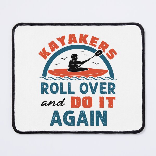 Item preview, Kayakers Roll Over and Do It Again Funny Kayak Kayaker designed and sold by jaygo.