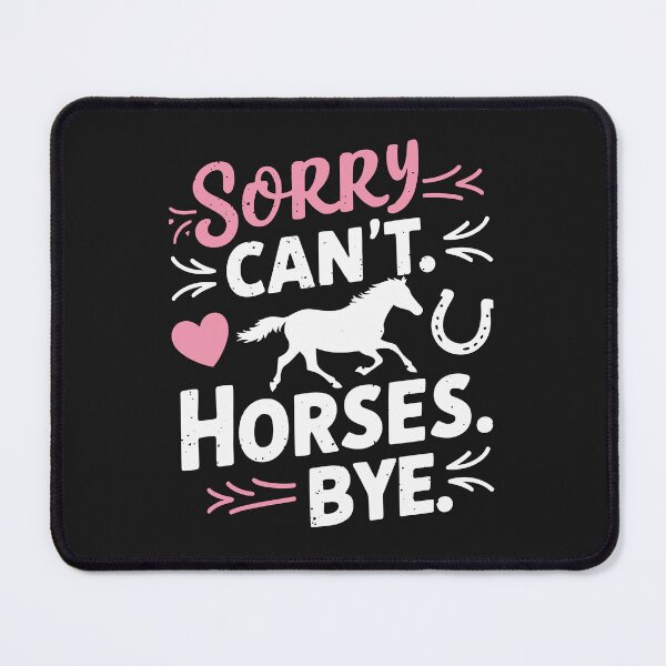 Item preview, "Sorry Can't, Horses Bye - Fun Equestrian Quote Design" designed and sold by Opheli-awould.