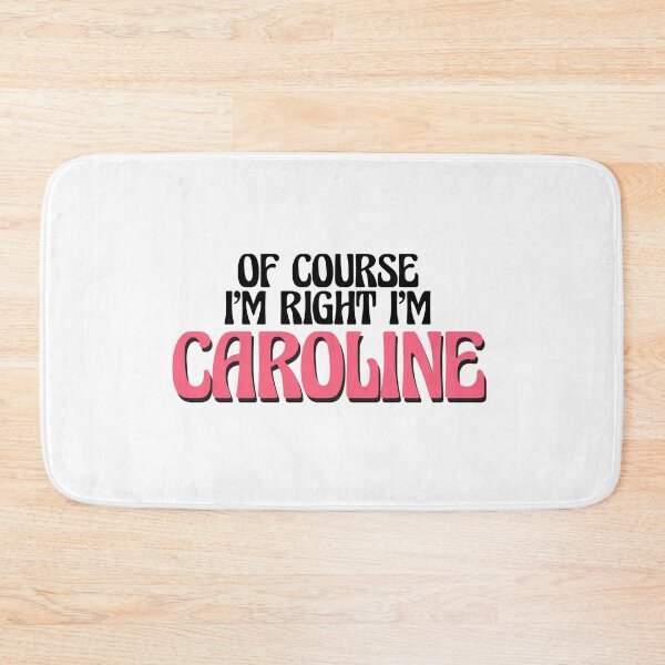 Item preview, Of Course I'm Right I'm Caroline designed and sold by Watsonarts.