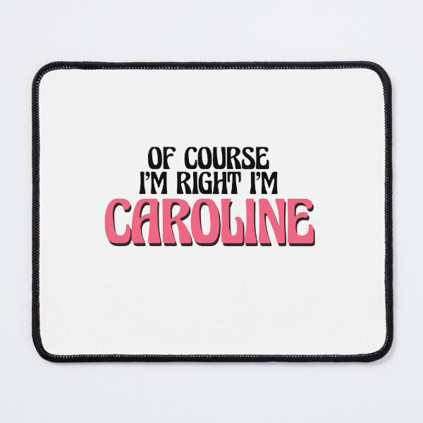 Item preview, Of Course I'm Right I'm Caroline designed and sold by Watsonarts.
