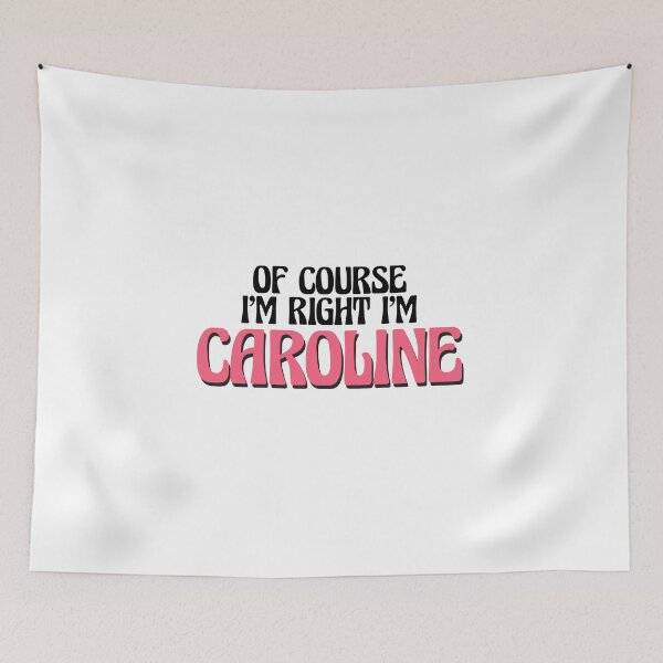 Item preview, Of Course I'm Right I'm Caroline designed and sold by Watsonarts.
