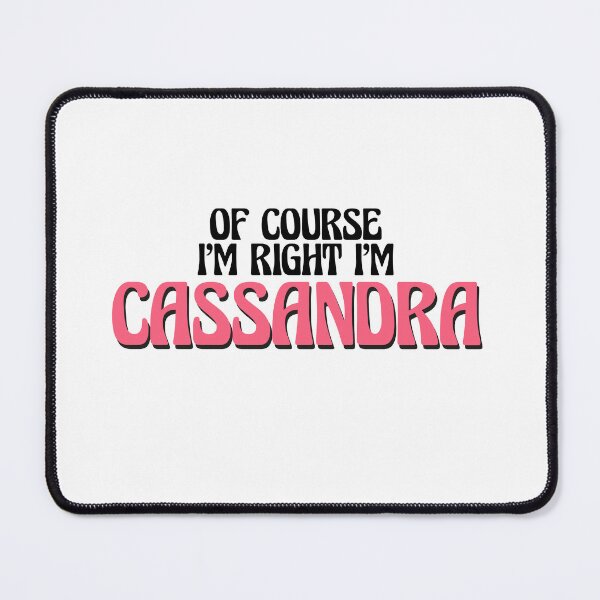 Item preview, Of Course I'm Right I'm Cassandra designed and sold by Watsonarts.