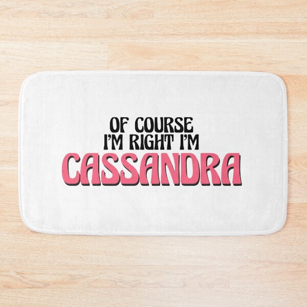 Item preview, Of Course I'm Right I'm Cassandra designed and sold by Watsonarts.