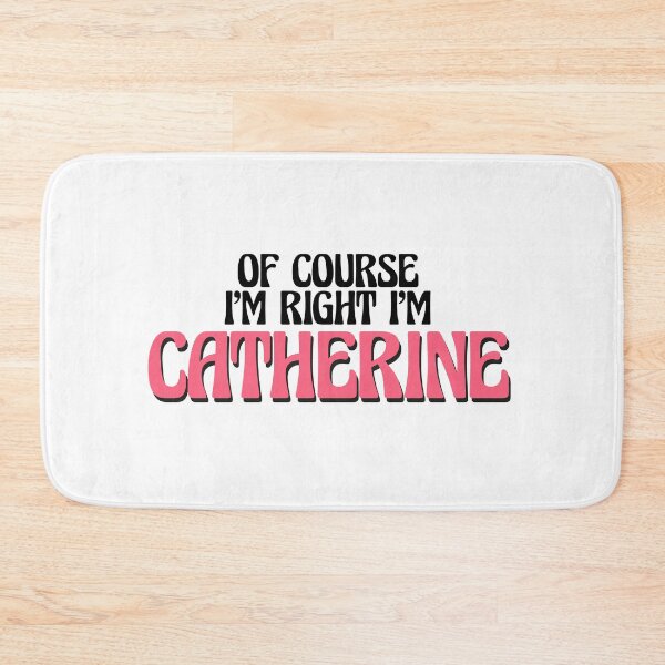 Item preview, Of Course I'm Right I'm Catherine designed and sold by Watsonarts.