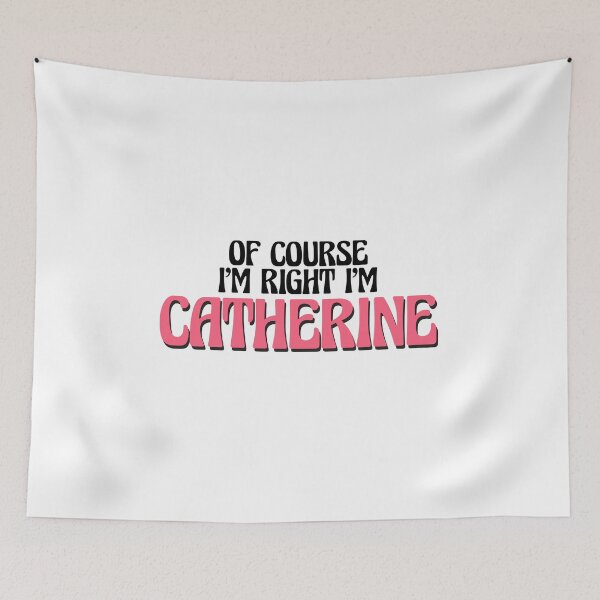 Item preview, Of Course I'm Right I'm Catherine designed and sold by Watsonarts.