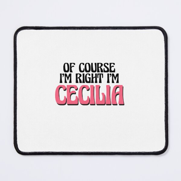 Item preview, Of Course I'm Right I'm Cecilia designed and sold by Watsonarts.