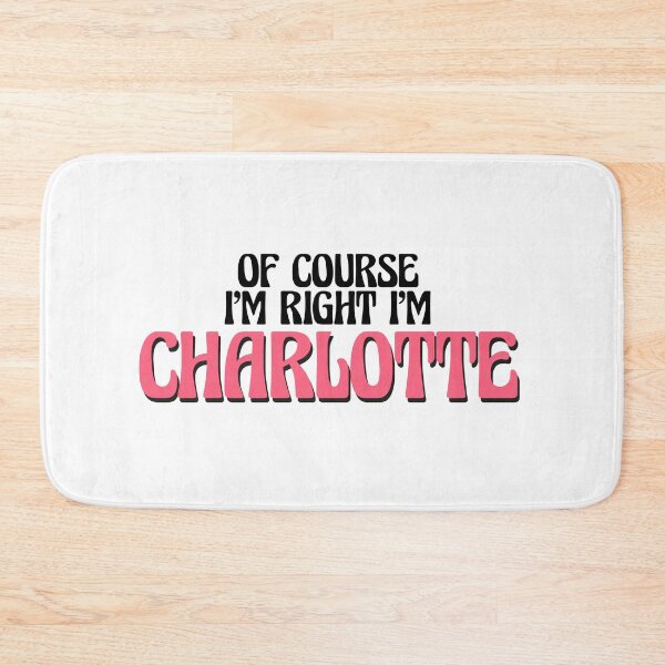 Item preview, Of Course I'm Right I'm Charlotte designed and sold by Watsonarts.