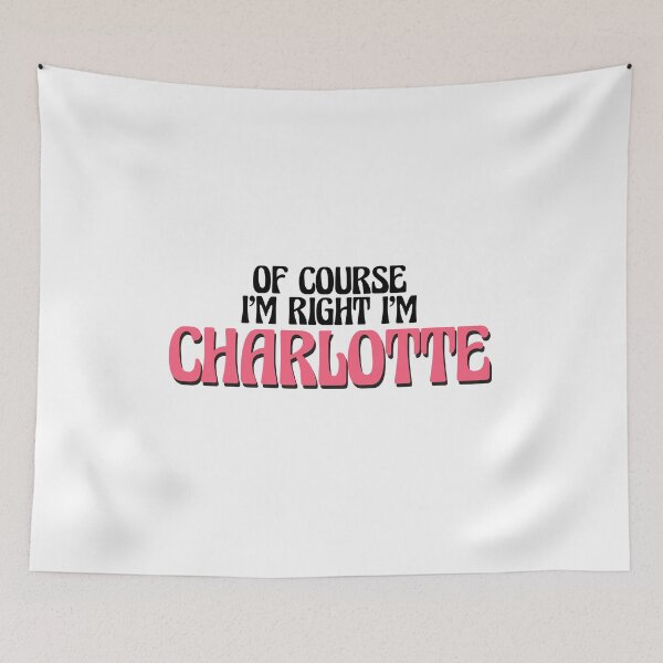 Item preview, Of Course I'm Right I'm Charlotte designed and sold by Watsonarts.