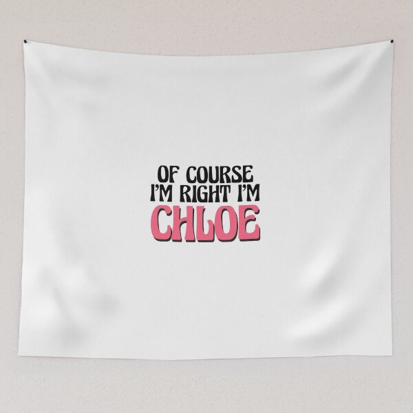 Item preview, Of Course I'm Right I'm Chloe designed and sold by Watsonarts.