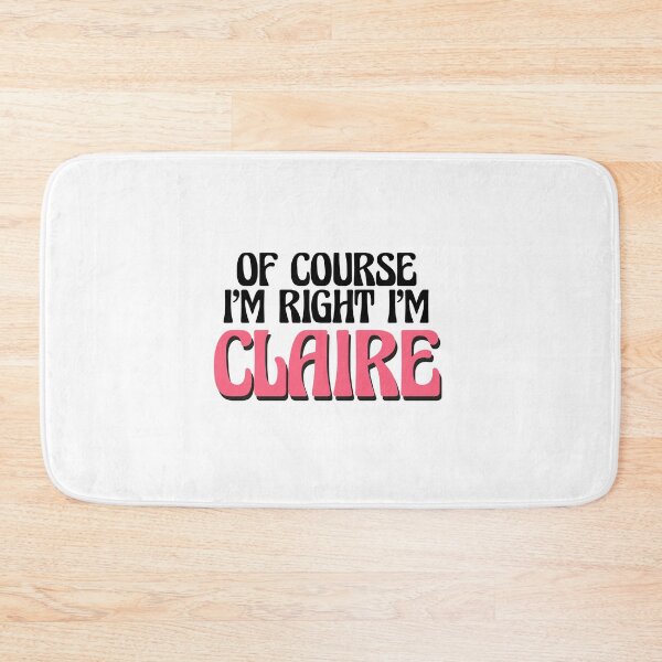 Item preview, Of Course I'm Right I'm Claire designed and sold by Watsonarts.