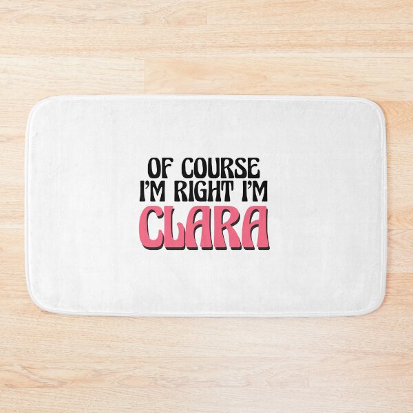 Item preview, Of Course I'm Right I'm Clara designed and sold by Watsonarts.