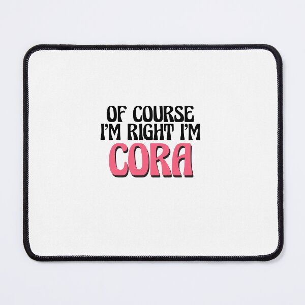 Item preview, Of Course I'm Right I'm Cora designed and sold by Watsonarts.