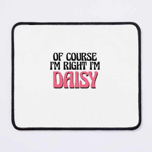 Item preview, Of Course I'm Right I'm Daisy designed and sold by Watsonarts.