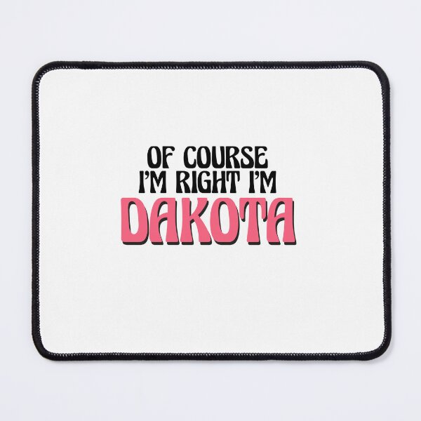Item preview, Of Course I'm Right I'm Dakota designed and sold by Watsonarts.