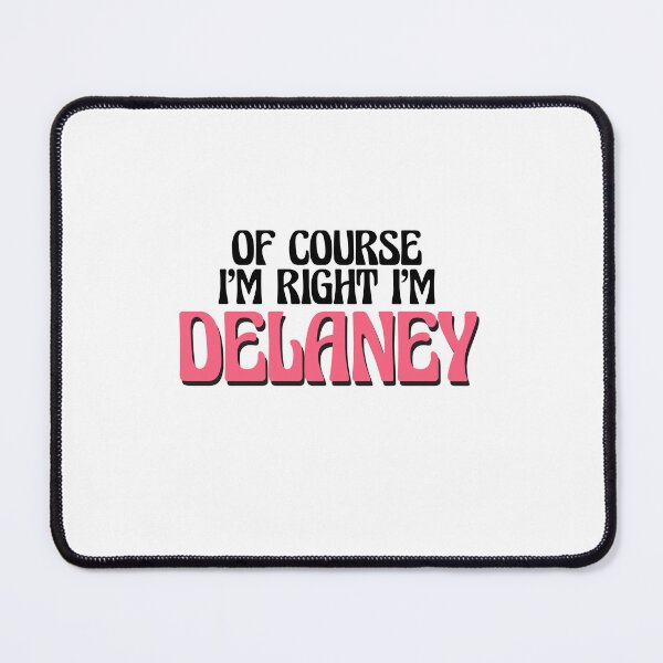 Item preview, Of Course I'm Right I'm Delaney designed and sold by Watsonarts.