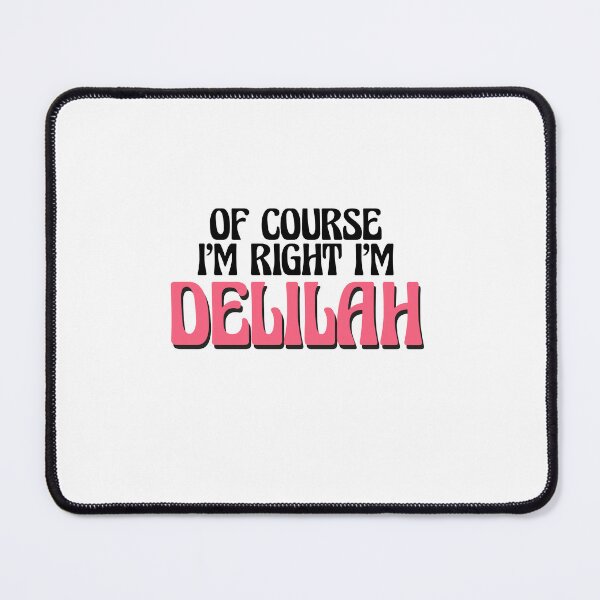 Item preview, Of Course I'm Right I'm Delilah designed and sold by Watsonarts.