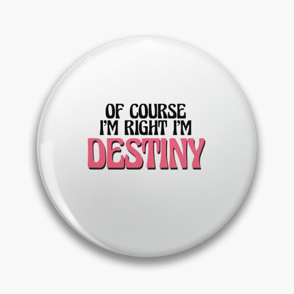 Item preview, Of Course I'm Right I'm Destiny designed and sold by Watsonarts.