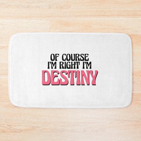 Item preview, Of Course I'm Right I'm Destiny designed and sold by Watsonarts.