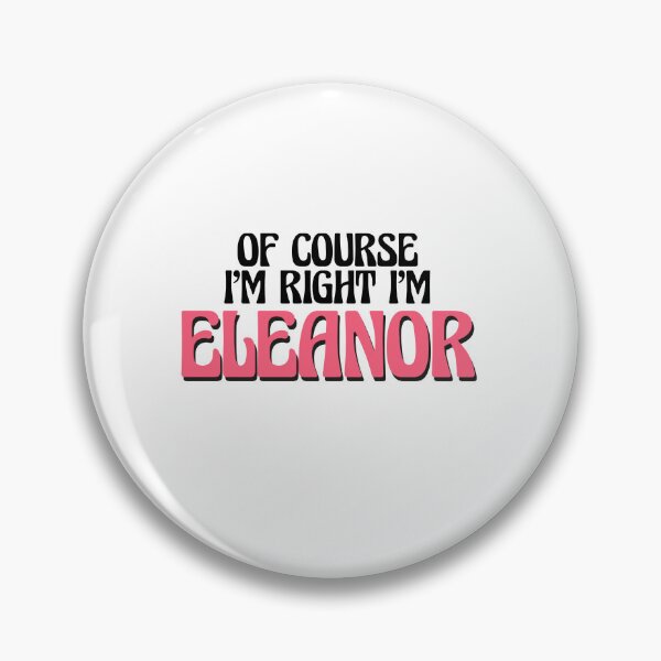 Item preview, Of Course I'm Right I'm Eleanor designed and sold by Watsonarts.