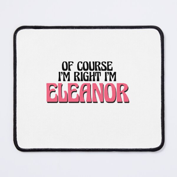 Item preview, Of Course I'm Right I'm Eleanor designed and sold by Watsonarts.