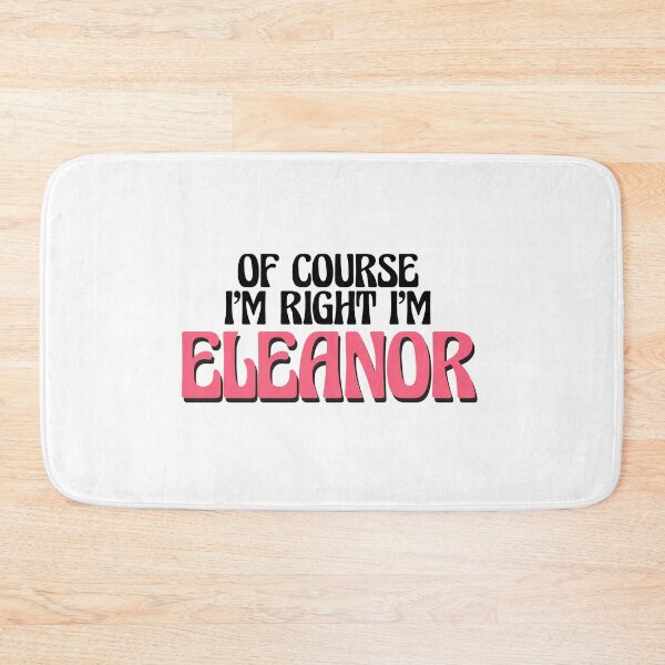 Item preview, Of Course I'm Right I'm Eleanor designed and sold by Watsonarts.
