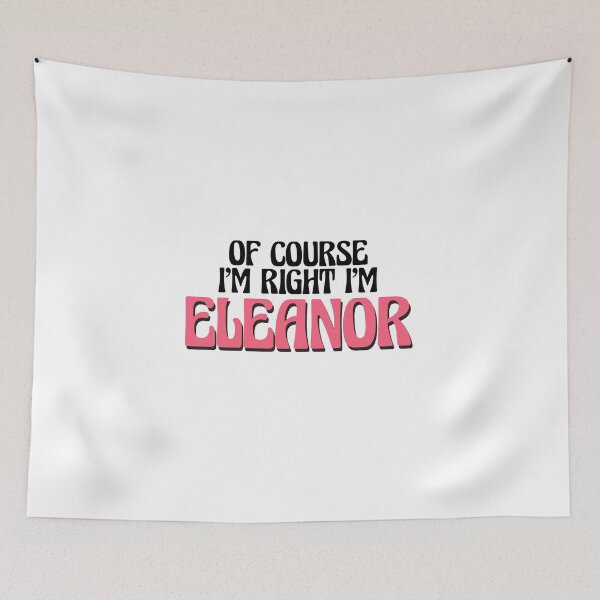 Item preview, Of Course I'm Right I'm Eleanor designed and sold by Watsonarts.