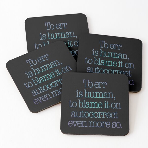 Item preview, To err is human, to blame it on autocorrect even more so. v.1 designed and sold by x1brett.