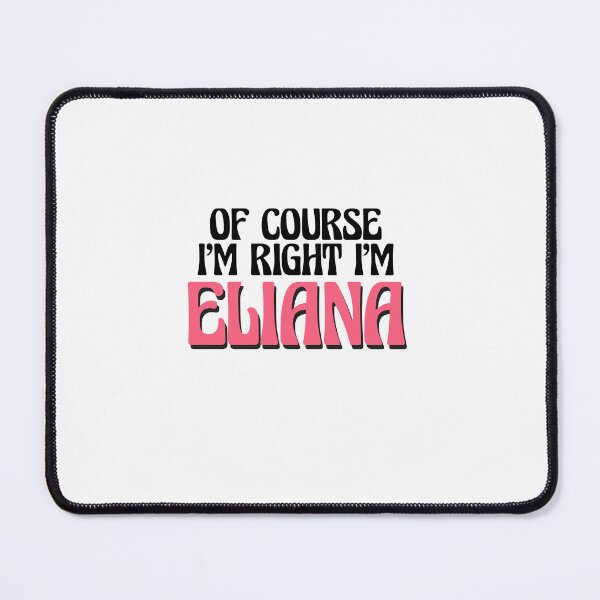 Item preview, Of Course I'm Right I'm Eliana designed and sold by Watsonarts.
