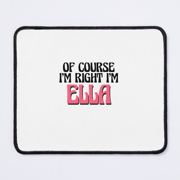 Item preview, Of Course I'm Right I'm Ella designed and sold by Watsonarts.