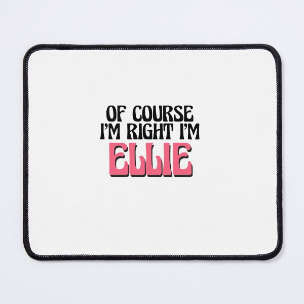 Item preview, Of Course I'm Right I'm Ellie designed and sold by Watsonarts.