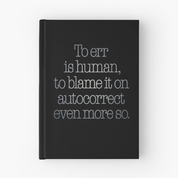 Item preview, To err is human, to blame it on autocorrect even more so. v.4 designed and sold by x1brett.