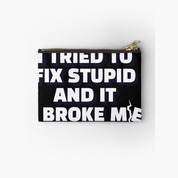 Item preview, I Tried To Fix Stupid And It Broke Me designed and sold by signshirtz.
