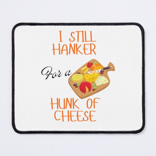 Item preview, I hanker for a hunk of cheese, GenX does anyway, stickers and stuff designed and sold by Smallfish1274.