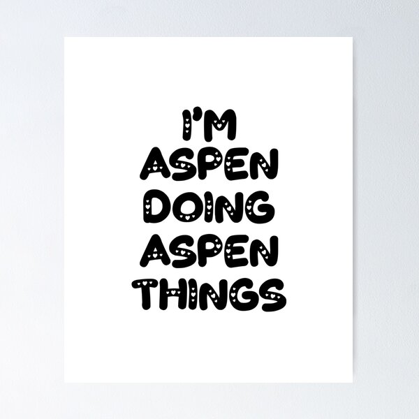 Item preview, I'm Aspen Doing Aspen Things designed and sold by Oussinc.